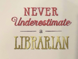 never underestimate a librarian